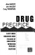 Drug precipice : illicit drugs, organized crime, fallacies of legalisation, worsening problems, solutions /