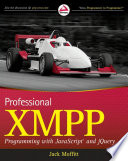 Professional XMPP programming with JavaScript and jQuery /