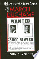 Alchemist of the avant-garde : the case of Marcel Duchamp /