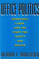 Office politics : computers, labor, and the fight for safety and health /
