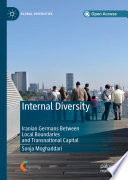 Internal Diversity : Iranian Germans Between Local Boundaries and Transnational Capital /