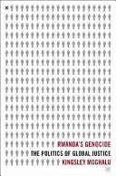 Rwanda's genocide : the politics of global justice /