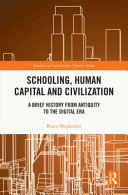 Schooling, human capital and civilization : a brief history from antiquity to the digital era /