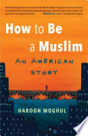 How to be a Muslim : an American story /