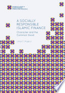 A socially responsible Islamic finance : character and the common good /