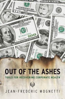 Out of the ashes : tools for recovering corporate wealth /