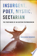 Insurgent, poet, mystic, sectarian : the four masks of an eastern postmodernism /