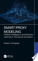 Smart proxy modeling : artificial intelligence and machine learning in numerical simulation /