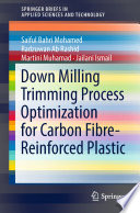 Down Milling Trimming Process Optimization for Carbon Fiber-Reinforced Plastic /