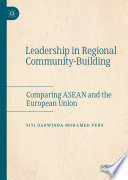 Leadership in Regional Community-Building : Comparing ASEAN and the European Union /