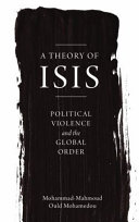 A theory of ISIS : political violence and the global order /