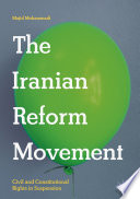 The Iranian Reform Movement : Civil and Constitutional Rights in Suspension /