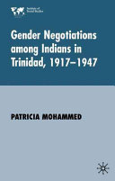 Gender negotiations among Indians in Trinidad, 1917-1947 /