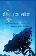 The (dis)information age : the persistence of ignorance /