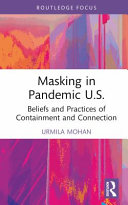 Masking in pandemic U.S. : beliefs and practices of containment and connection /