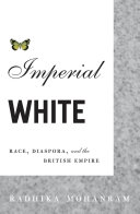 Imperial white : race, diaspora, and the British Empire /