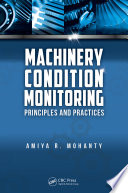 Machinery condition monitoring : principles and practices /
