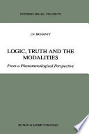 Logic, truth, and the modalities : from a phenomenological perspective /