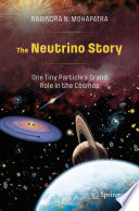 The Neutrino Story: One Tiny Particle's Grand Role in the Cosmos /