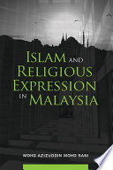 Islam and religious expression in Malaysia /