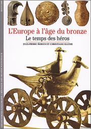 L'Europe de l'âge du bronze : Le temps des héros /