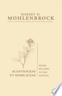 Acanthaceae to Myricaceae : water willows to wax myrtles /