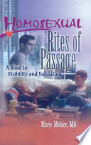 Homosexual rites of passage : a road to visibility and validation /