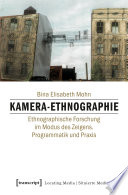 Kamera-Ethnographie : Ethnographische Forschung im Modus des Zeigens. Programmatik und Praxis /