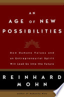 An age of new possibilities : how humane values and an entrepreneurial spirit will lead us into the future /