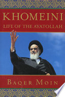 Khomeini : life of the Ayatollah /