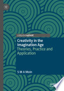 Creativity in the Imagination Age : Theories, Practice and Application /