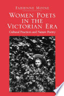 Women poets in the Victorian era : cultural practices and nature poetry /