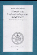 History and underdevelopment in Morocco : the structural roots of conjuncture /