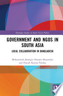 Government and NGOs in South Asia : local collaboration in Bangladesh /