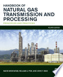 Handbook of natural gas transmission and processing : principles and practices /