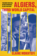 Algiers, Third World capital : freedom fighters, revolutionaries, Black Panthers /
