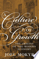 A culture of growth : the origins of the modern economy /