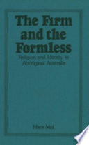 The firm and the formless : religion and identity in aboriginal Australia /