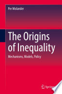 The Origins of Inequality : Mechanisms, Models, Policy /