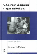 The American occupation of Japan and Okinawa : literature and memory /