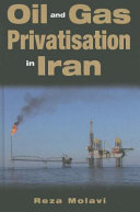 Oil and gas privatisation in Iran /