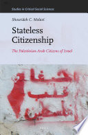 Stateless citizenship : the Palestinian-Arab citizens of Israel /