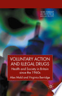Voluntary Action and Illegal Drugs : Health and Society in Britain since the 1960s /