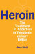 Heroin : the treatment of addiction in twentieth-century Britain /