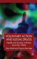 Voluntary action and illegal drugs : health and society in Britain since the 1960s /