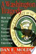 A Washington tragedy : how the death of Vincent Foster ignited a political firestorm /