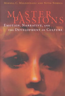 Master passions : emotion, narrative, and the development of culture /