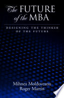 The future of the MBA : designing the thinker of the future /