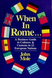 When in Rome-- : a business guide to cultures & customs in 12 European nations /