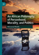 An African philosophy of personhood, morality, and politics /